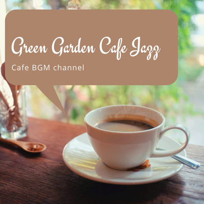 アルバム/Green Garden Cafe Jazz/Cafe BGM channel