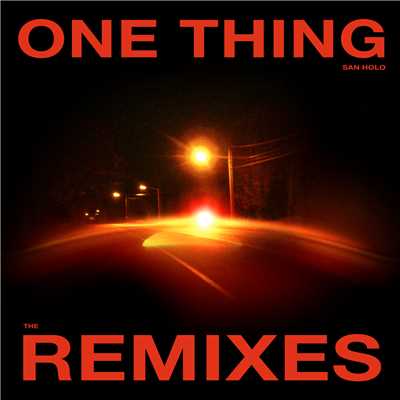 One Thing (Remixes Vol. 1)/San Holo
