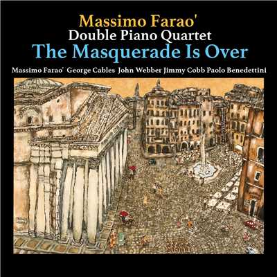 アルバム/The Masquerade Is Over/Massimo Farao' Double Piano Quartet