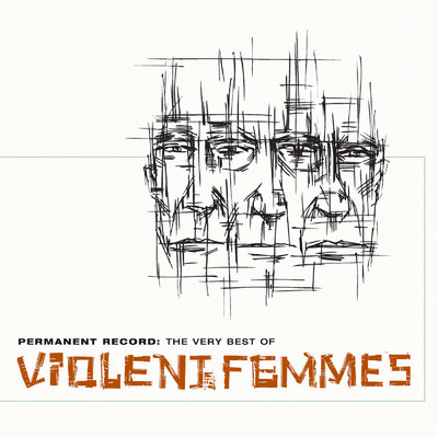 Permanent Record: The Very Best Of The Violent Femmes (Explicit)/ヴァイオレント・ファムズ