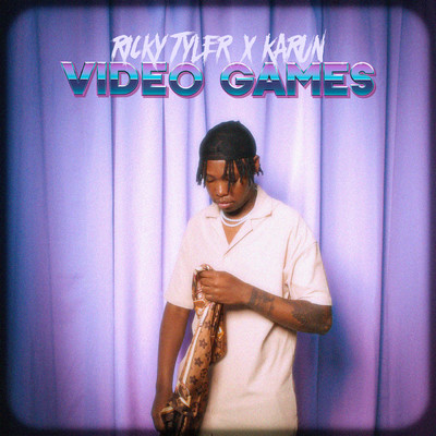 シングル/Video Games (featuring Karun)/Ricky Tyler