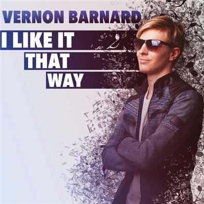 I Like It That Way/Vernon Barnard