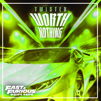 シングル/WORTH NOTHING (feat. Oliver Tree) (Explicit) (featuring Oliver Tree／Festival Edit ／ Fast & Furious: Drift Tape／Phonk Vol 1)/TWISTED／BLVK JVCK／Fast & Furious: The Fast Saga