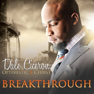 Breakthrough/Dale Ciceron & Optimistic 4 Christ