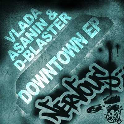 Down Town (Original Mix)/Vlada Asanin & D-Blaster