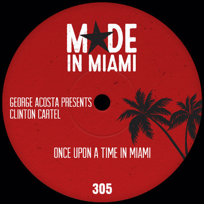 シングル/Once Upon A Time In Miami/George Acosta & Clinton Cartel