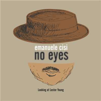 No Eyes: Looking at Lester Young/Emanuele Cisi