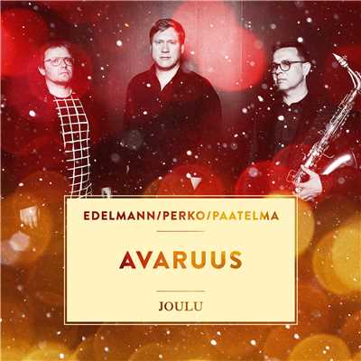 シングル/Avaruus/Samuli Edelmann, Jukka Perko, Matti Paatelma