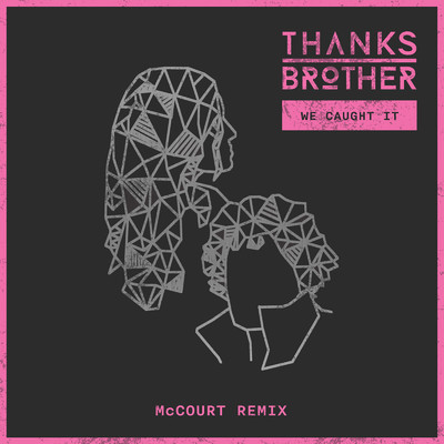 シングル/We Caught It (Richey McCourt Remix)/Thanks Brother