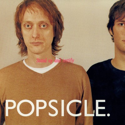 Stand Up and Testify/Popsicle