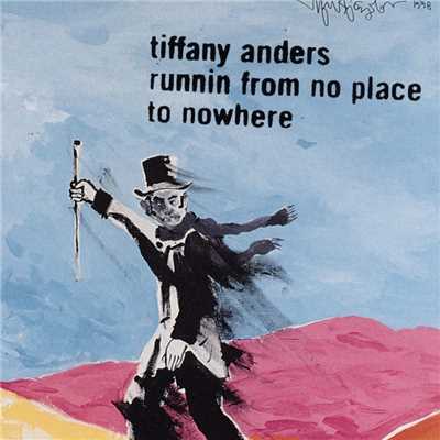 Runnin from No Place to Nowhere/Tiffany Anders
