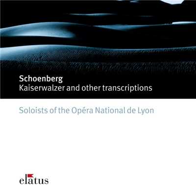 Schonberg : Transcriptions  -  Elatus/Les Solistes de l 'Opera National de Lyon