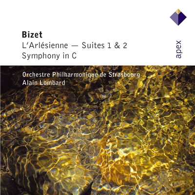 Bizet : L'Arlesienne Suites Nos 1, 2 & Symphony in C major  -  Apex/Alain Lombard & Orchestre Philharmonique de Strasbourg