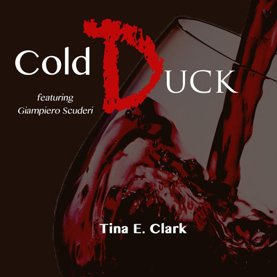 Cold Duck (feat. Giampiero Scuderi)/Tina E. Clark