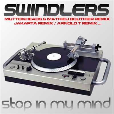 Stop In My Mind (Muttonheads & Matthieu Bouthier Remix)/Swindlers