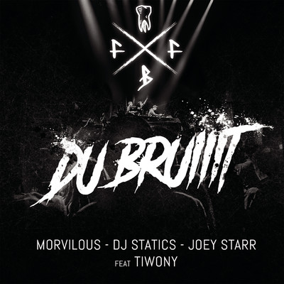 Du bruiiit feat.Morvilous,DJ Statics,JoeyStarr,Tiwony/FFB