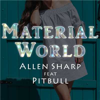 シングル/Material World (feat. Pitbull)[Original Mix]/Allen Sharp