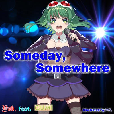 シングル/Someday, Somewhere (feat. GUMI)/Yab.