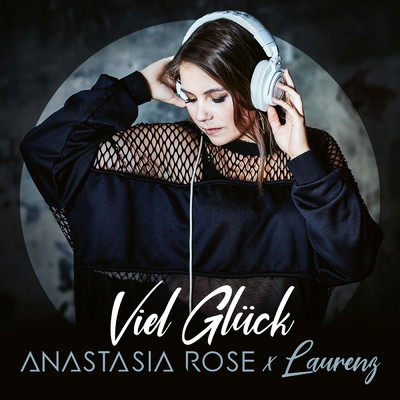 Viel Gluck/Anastasia Rose／Laurenz