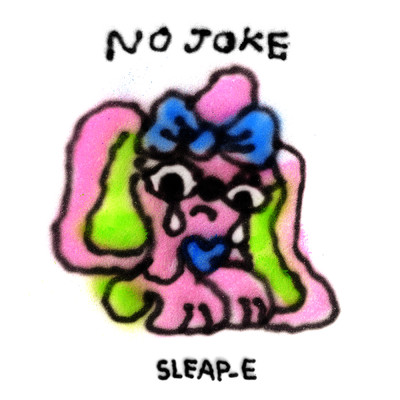 シングル/no joke/Sleap-e