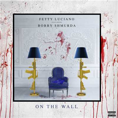 シングル/On The Wall (featuring Bobby Shmurda)/Fetty Luciano