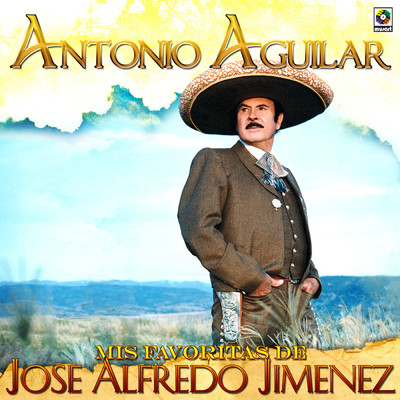 Mis Favoritas de Jose Alfredo Jimenez/Antonio Aguilar