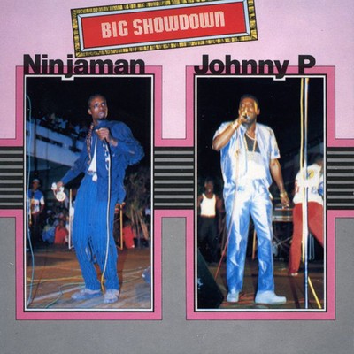 Big Showdown: Ninjaman & Johnny P/Ninjaman & Johnny P