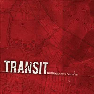 Nothing Lasts Forever/Transit