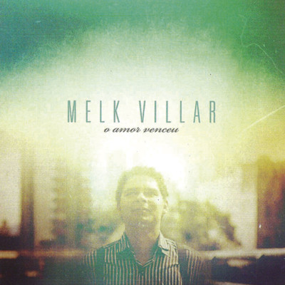 アルバム/O Amor Venceu/Melk Villar