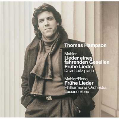 Mahler : Lieder eines fahrenden Gesellen [Songs of a Wayfarer] & Early Songs/Thomas Hampson
