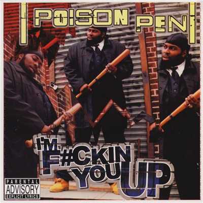 I'm F*ckin' You Up/Poison Pen