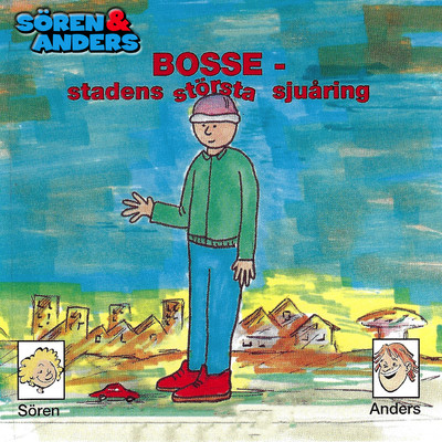 Bosse - stadens storsta sjuaring/Soren & Anders