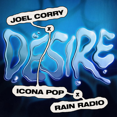 シングル/Desire/Joel Corry x Icona Pop x Rain Radio