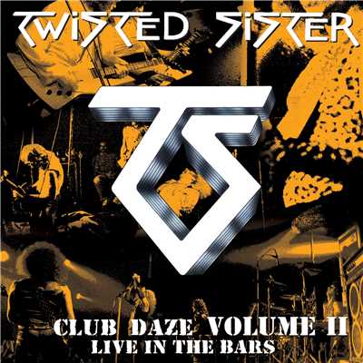 アルバム/Club Daze, Volume II: Live in the Bars/Twisted Sister
