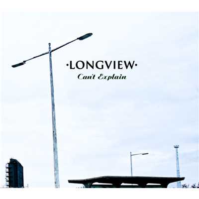 アルバム/Can't Explain (14FLR02CD1)/Longview