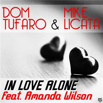 In Love Alone (feat. Amanda Wilson)/Mike Licata／Dom Tufaro