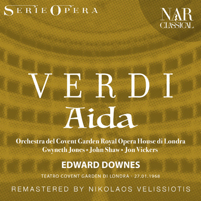Aida, IGV 1, Act I: ”Dessa！ - Ei si turba” (Radames, Amneris, Aida)/Orchestra del Covent Garden Royal Opera House di Londra