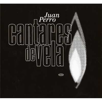 Cantares de Vela/Juan Perro