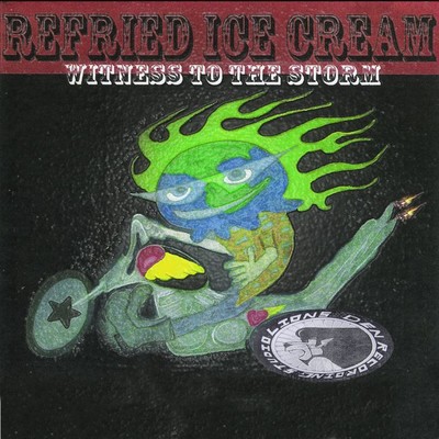 アルバム/Witness To The Storm/Refried Ice Cream