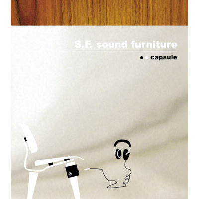 S.F. sound furniture/CAPSULE
