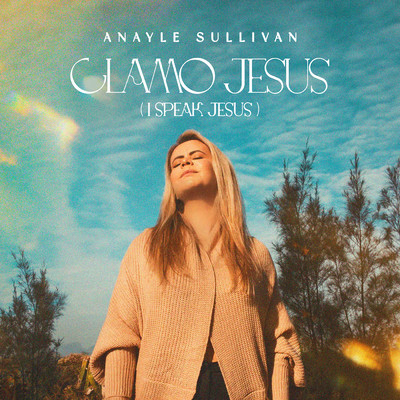 Clamo Jesus (I Speak Jesus)/Anayle Sullivan