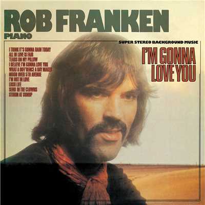I'M GONNA LOVE YOU/Rob Franken