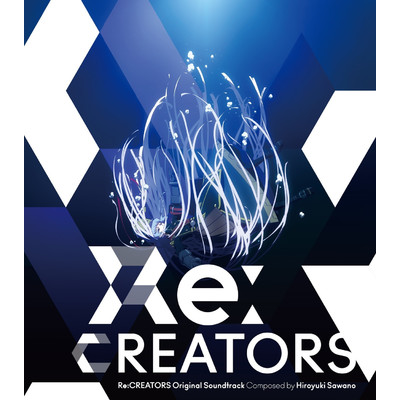 アルバム/Re:CREATORS Original Soundtrack/澤野弘之