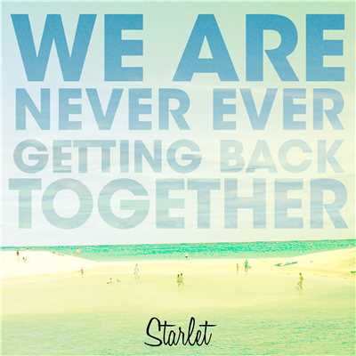 シングル/We Are Never Ever Getting Back Together (Reggae Mix)/Starlet