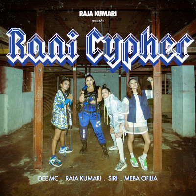 シングル/Rani Cypher (featuring Dee MC, SIRI, Meba Ofilia)/Raja Kumari