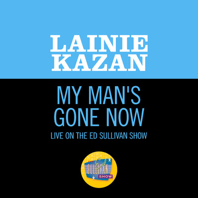 My Man's Gone Now (Live On The Ed Sullivan Show, February 5, 1967)/Lainie Kazan