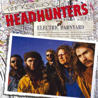 Electric Barnyard/The Kentucky Headhunters