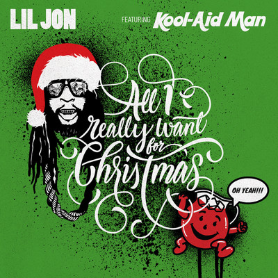 シングル/All I Really Want For Christmas (featuring Kool-Aid Man)/リル・ジョン