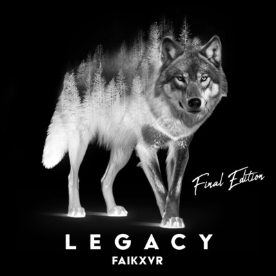 Legacy (Final Edition)/Faikxvr