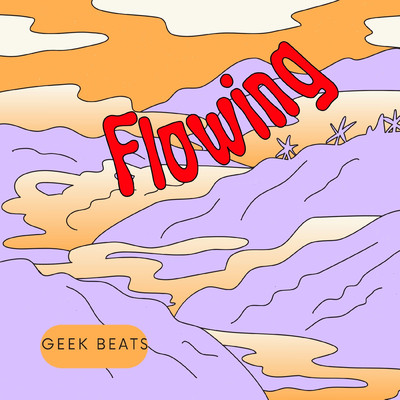 Flowing/Geek Beats